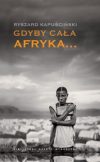 Gdyby cała Afryka… Ryszard Kapuściński.