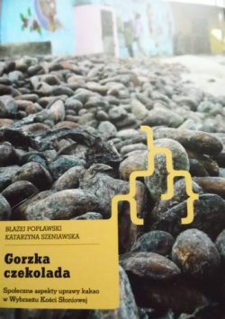 Gorzka Czekolada. Społeczne aspekty uprawy kakao w Wybrzeżu Kości Słoniowej