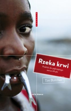 Rzeka Krwi. Tim Butcher.